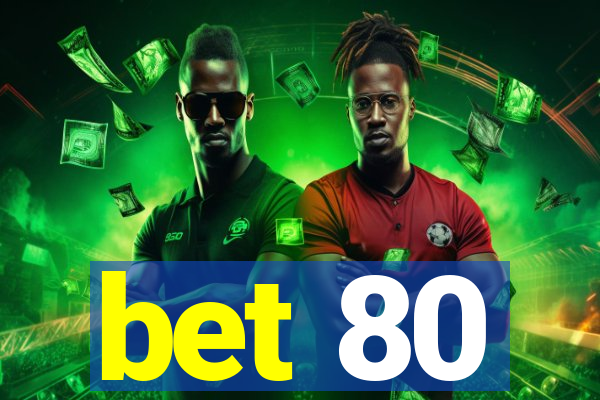bet 80